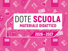 Dote Scuola – componente Materiale Didattico anno scolastico e formativo 2025/2026, e Borsa di Studio statale anno scolastico 2024/2025